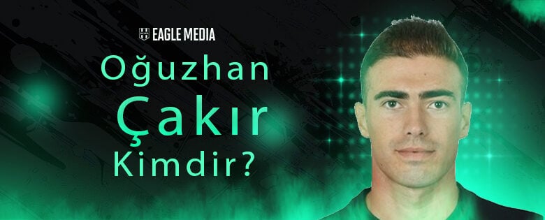 oğuzhan çakır kimdir?