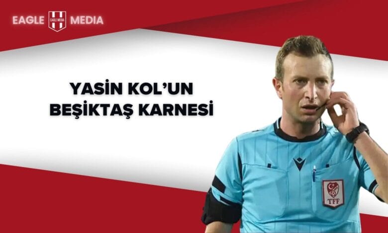 TFF hakemi Yasin Kol, kulaklığıyla sahada. Görselde “Yasin Kol’un Beşiktaş Karnesi” yazısı ve kırmızı-beyaz arka plan yer alıyor.