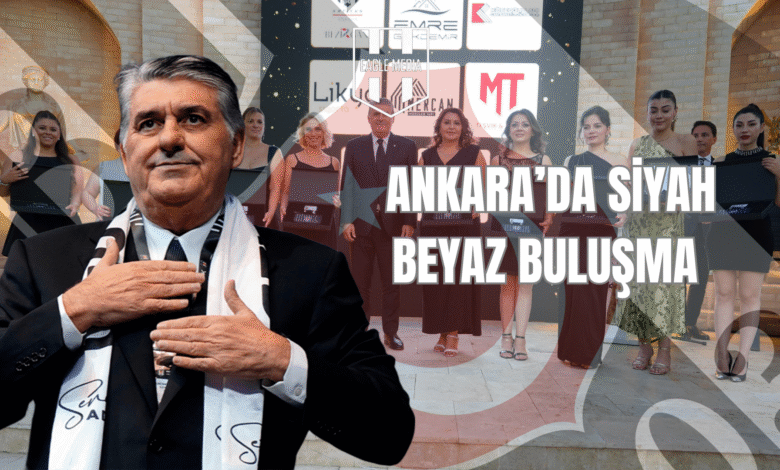 ANKARA’DA SİYAH BEYAZ BULUŞMA