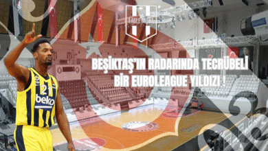 BEŞİKTAŞ’IN RADARINDA TECRÜBEL,İ BİR EUROLEAGUE YILDIZI!