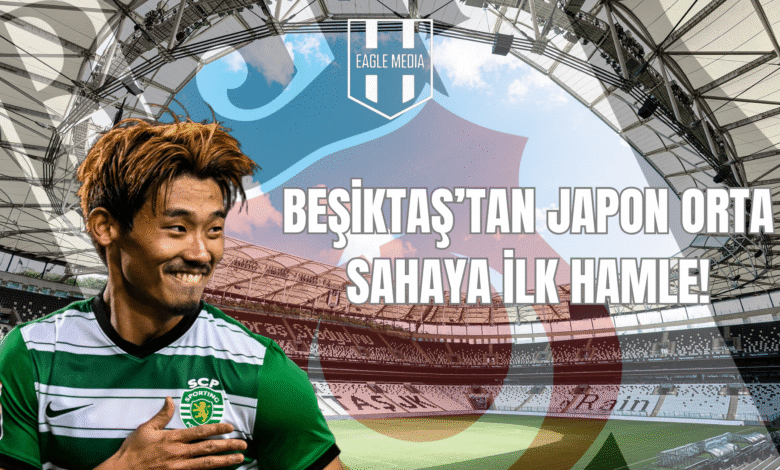 BEŞİKTAŞ’TAN JAPON ORTA SAHAYA İLK HAMLE