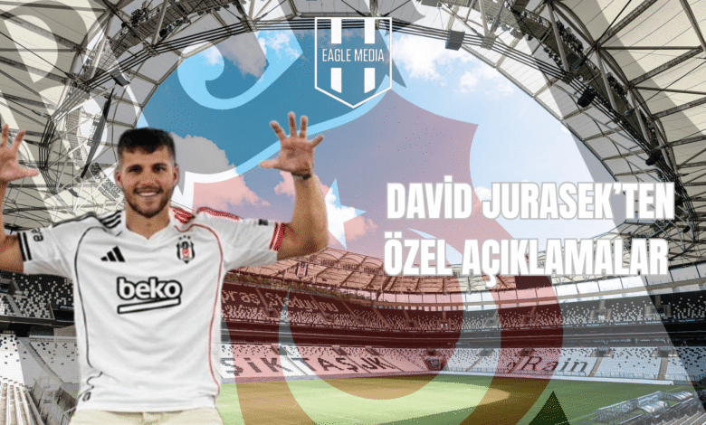 David Jurasek'ten Özel Açıklamalar
