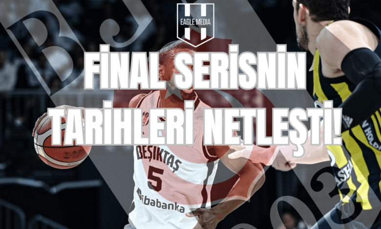 Final Serisinin Tarihleri Netleşti! Fenerbahçe ile Beşiktaş Fibabanka arasındaki şampiyonluk mücadelesi nefes kesecek. Derbi heyecanı başlıyor!