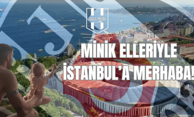 MİNİK ELLERİYLE İSTANBUL’A MERHABA!