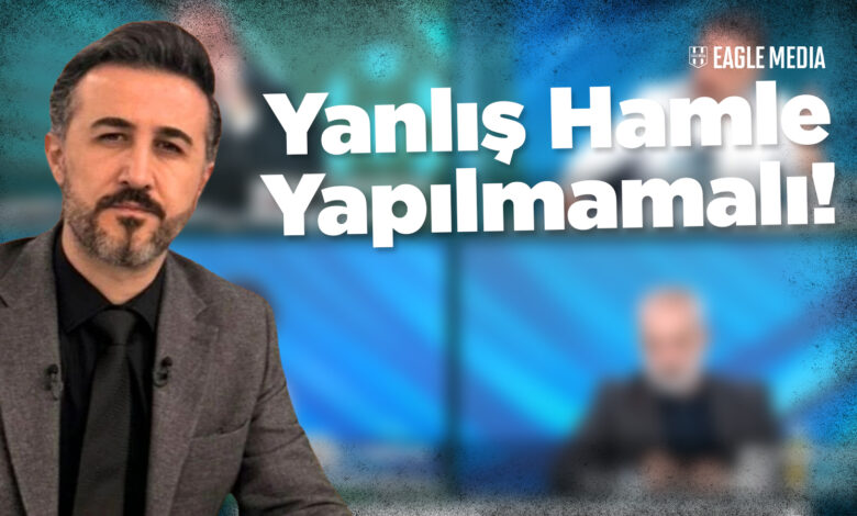 Dikilitaş'ta Yanlış Hamle Yapılmamalı