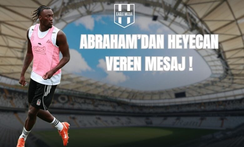 ABRAHAM’DAN HEYECAN VEREN MESAJ !