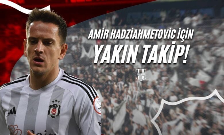 Amir Hadziahmetovic için YAKIN TAKİP!