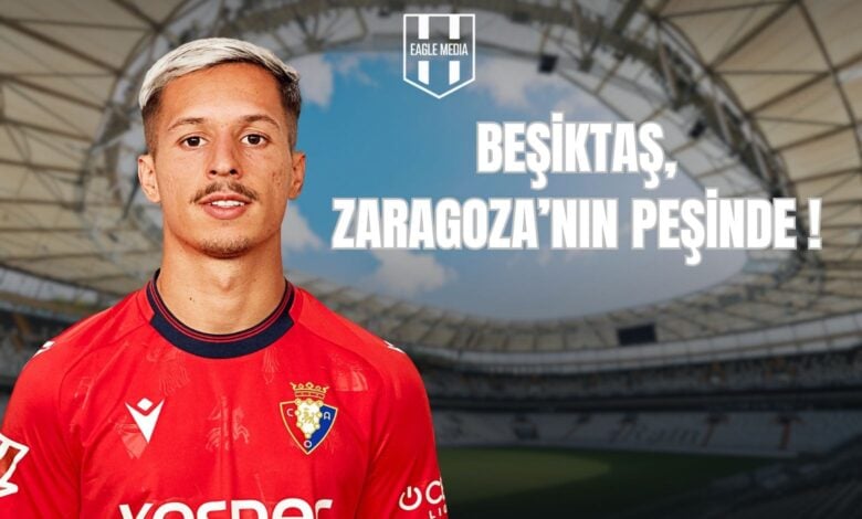 BEŞİKTAŞ, ZARAGOZA’NIN PEŞİNDE !