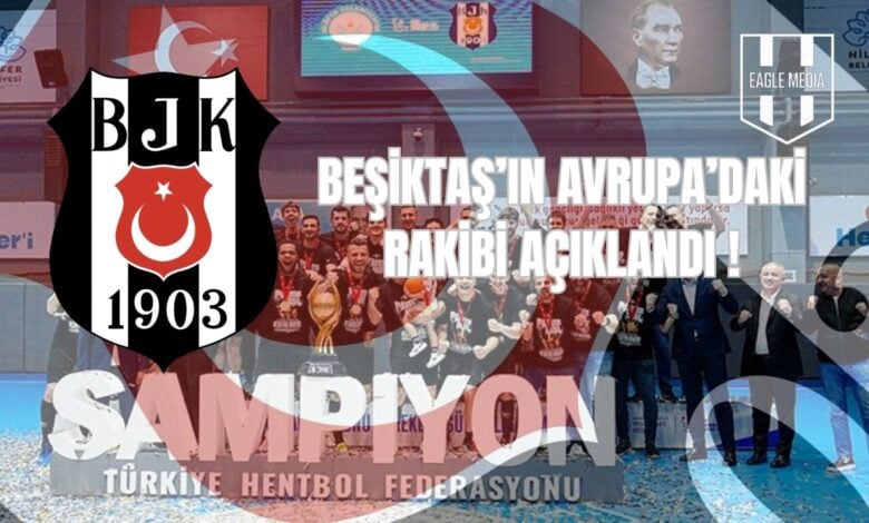 BEŞİKTAŞ'IN AVRUPA'DAKİ RAKİBİ AÇIKLANDI