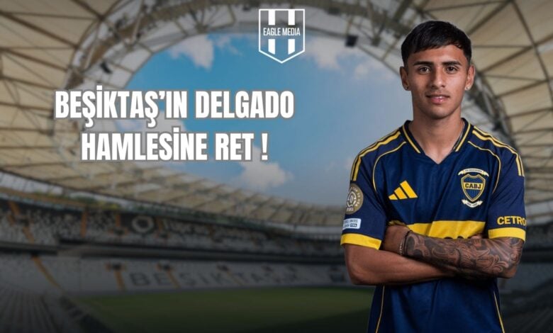 BEŞİKTAŞ’IN DELGADO HAMLESİNE RET !