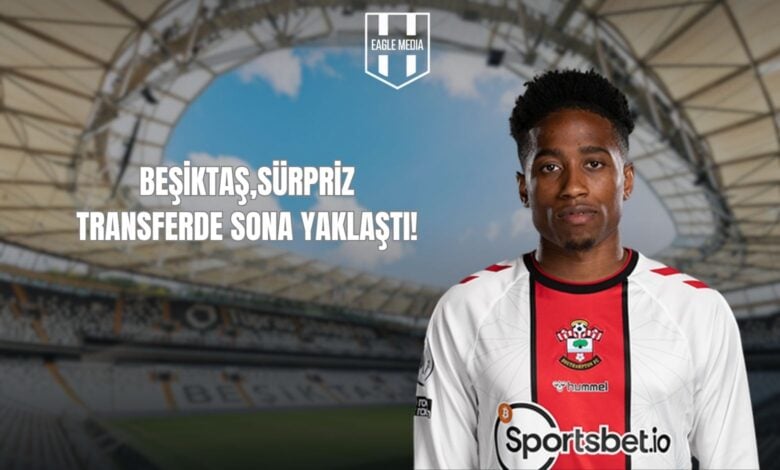 BEŞİKTAŞ,SÜRPRİZ TRANSFERDE SONA YAKLAŞTI!