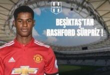 EŞİKTAŞ’TAN RASHFORD SÜRPRİZ !