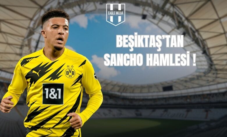 BEŞİKTAŞ’TAN SANCHO HAMLESİ !