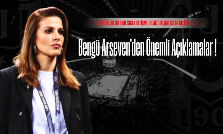 Bengü Arseven'den Önemli Açıklamalar !
