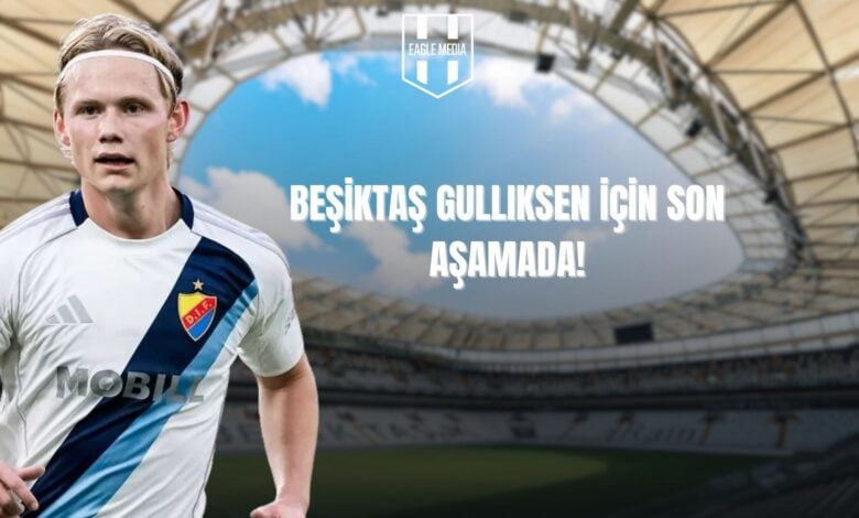 Beşiktaş Gulliksen İçin Son Aşamada!