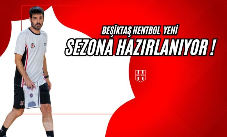 Beşiktaş Hentbol Yeni Sezona Hazırlanıyor !