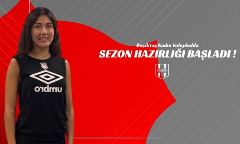 Beşiktaş Kadın Voleybol’da Sezon Hazırlığı Başladı