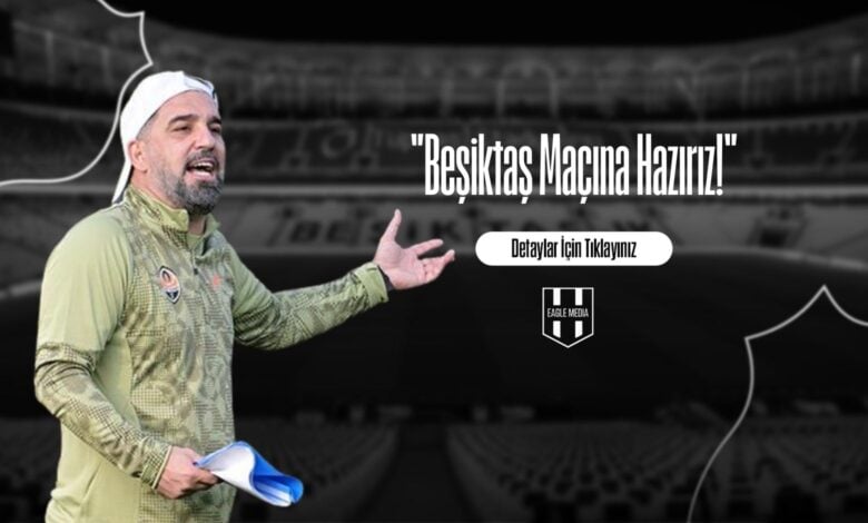 Beşiktaş Maçına Hazırız!