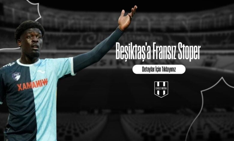 Beşiktaş'a Fransız Stoper