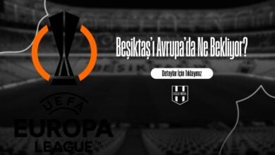 Beşiktaş’ı Avrupa’da Ne Bekliyor