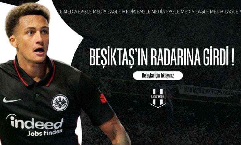 Beşiktaş’ın Radarına Girdi!