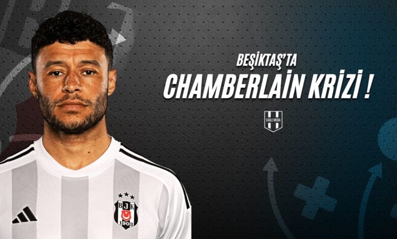 Beşiktaş'ta Chamberlain Krizi!