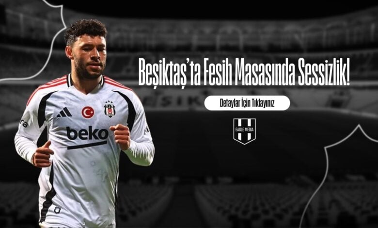 Beşiktaş’ta Fesih Masasında Sessizlik!
