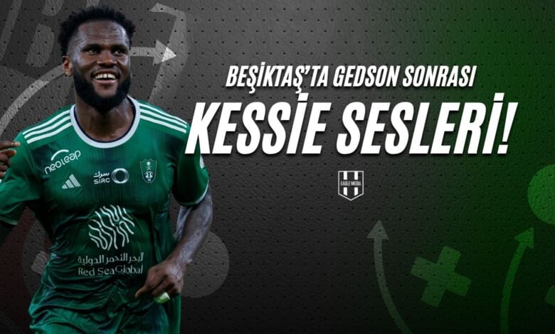 Beşiktaş'ta Gedson Sonrası KESSİE SESLERİ!