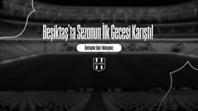 Beşiktaş’ta Sezonun İlk Gecesi Karıştı!