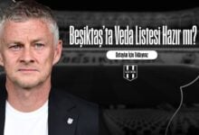 Beşiktaş’ta Veda Listesi Hazır mı