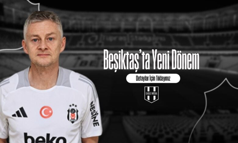 Beşiktaş’ta Yeni Dönem