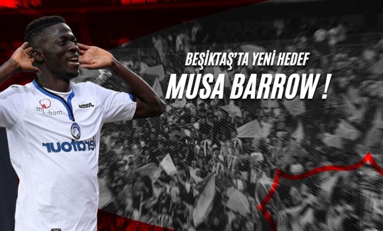 Beşiktaş'ta Yeni Hedef Musa Barrow !