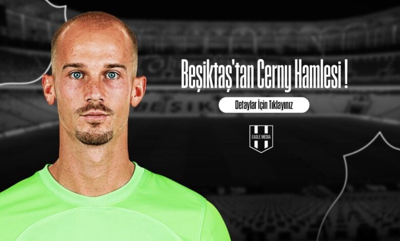 Beşiktaş'tan Cerny Hamlesi !