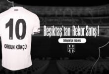 Beşiktaş'tan Rekor Satış !
