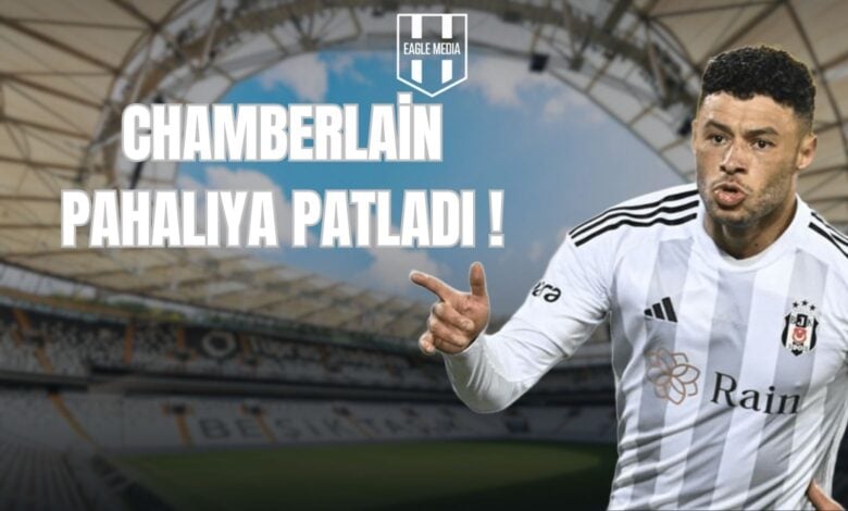CHAMBERLAİN PAHALIYA PATLADI !
