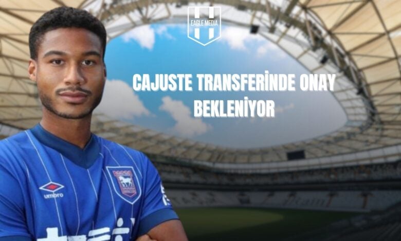 Cajuste Transferinde Onay Bekleniyor
