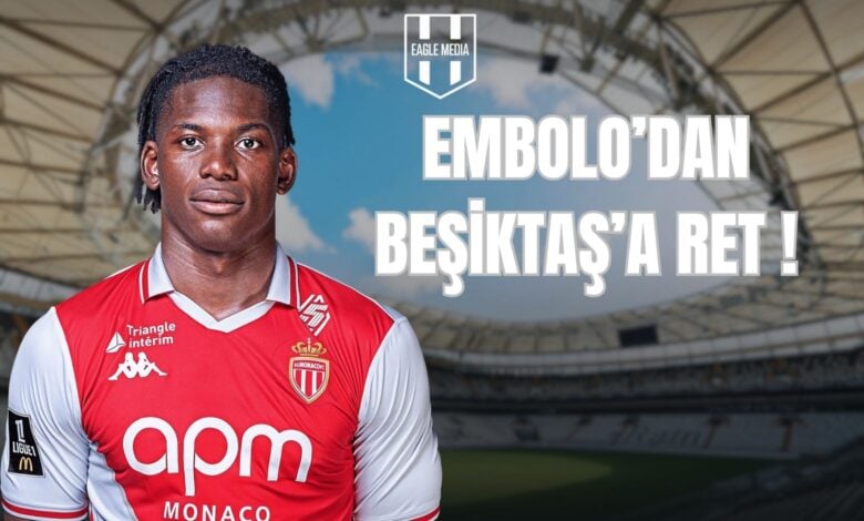 EMBOLO’DAN BEŞİKTAŞ’A RET !
