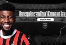 Flamengo Emerson Royal'i Kadrosuna Katıyor