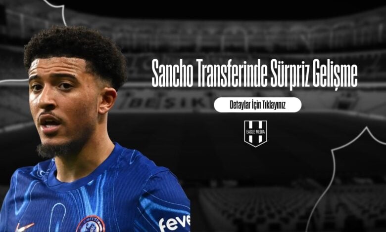 Sancho Transferinde Sürpriz Gelişme