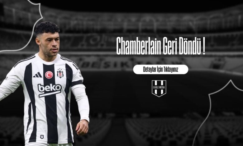 Chamberlain Geri Döndü !