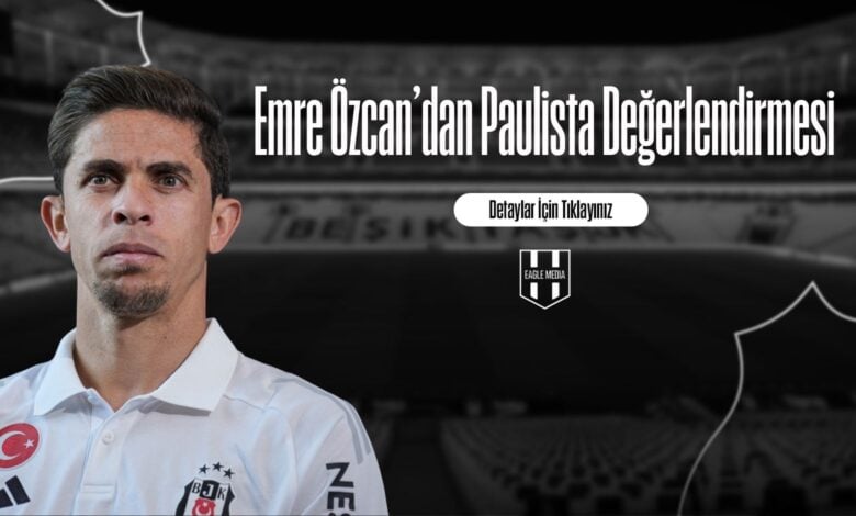 Emre Özcan'dan Paulista Değerlendirmesi