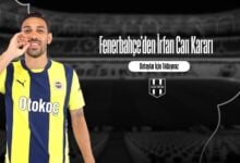 Fenerbahçe'den İrfan Can Kararı