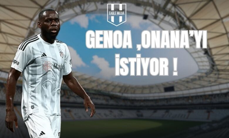 GENOA , ONANA’YI İSTİYOR !