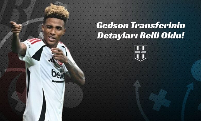 Gedson Transferinin Detayları Belli Oldu!