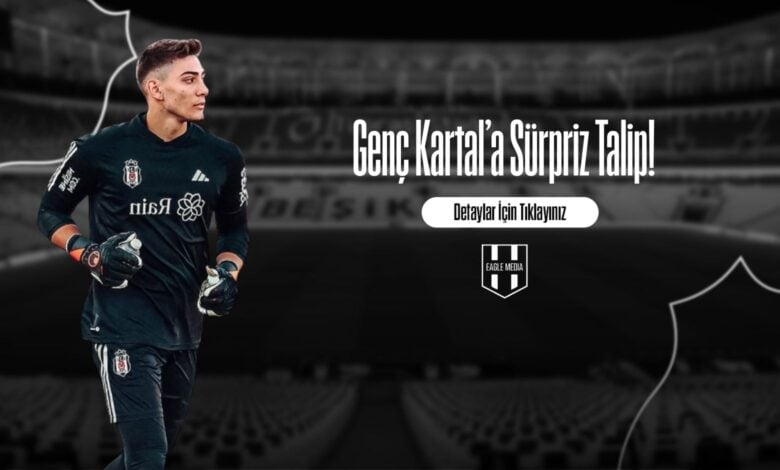 Genç Kartal’a Sürpriz Talip! (2)
