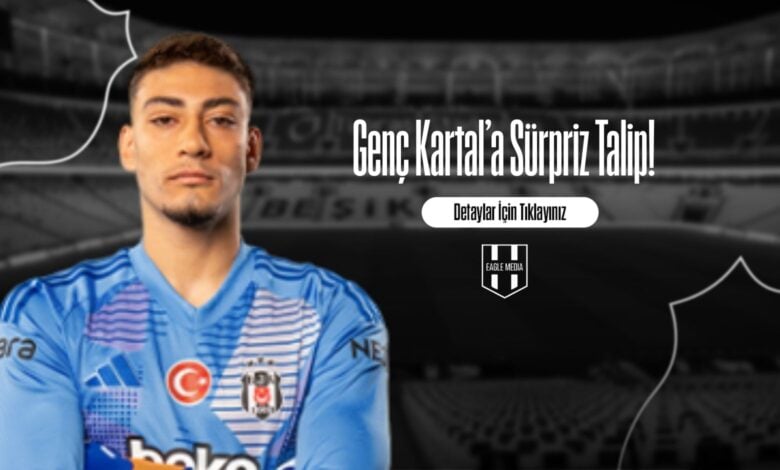 Genç Kartal’a Sürpriz Talip!