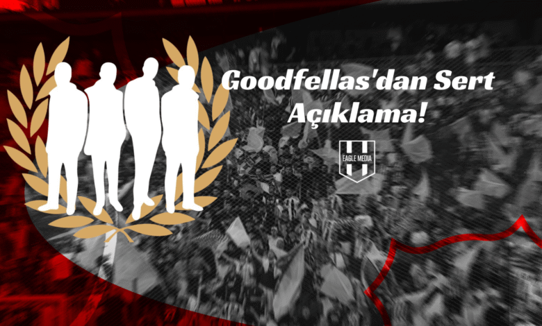 Goodfellas'dan Sert Açıklama!