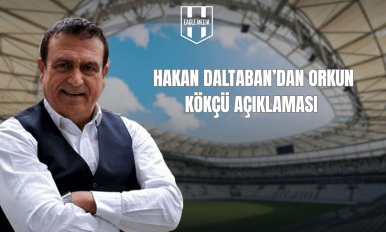 Hakan Daltaban, Orkun Kökçü Açıklaması