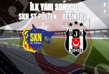 Hazırlık Maçı : SKN ST PÖLTEN - BEŞİKTAŞ / İLK YARI SONUCU