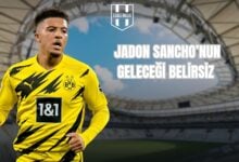 JADON SANCHO’NUN GELECEĞİ BELİRSİZ
